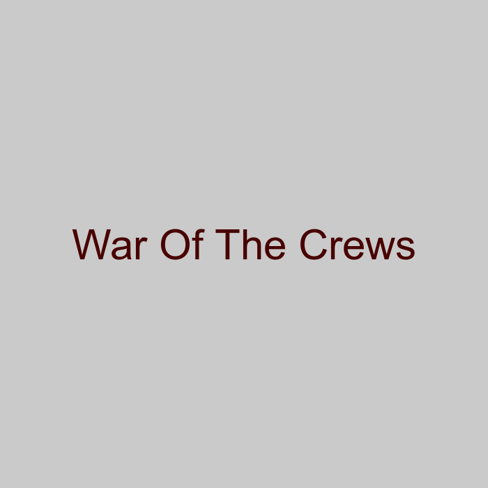 War Of The Crews